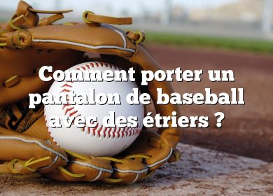 Comment porter un pantalon de baseball avec des étriers ?