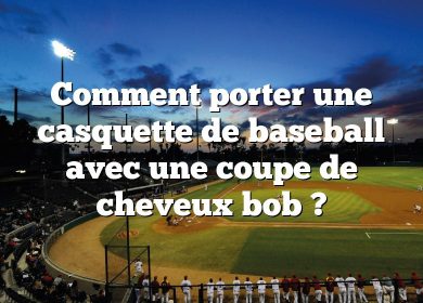 Comment porter une casquette de baseball avec une coupe de cheveux bob ?