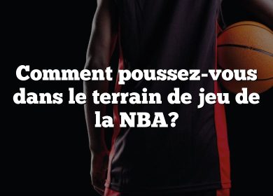 Comment poussez-vous dans le terrain de jeu de la NBA?