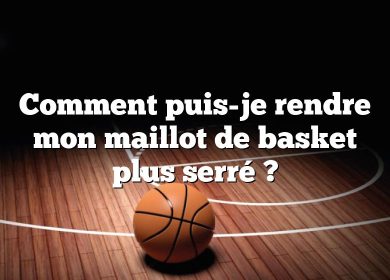 Comment puis-je rendre mon maillot de basket plus serré ?