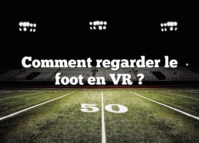 Comment regarder le foot en VR ?