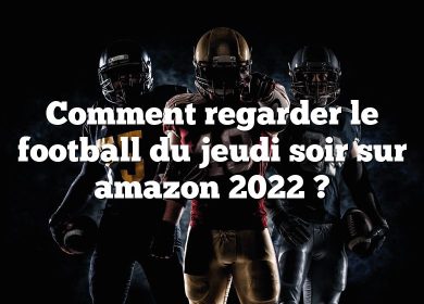 Comment regarder le football du jeudi soir sur amazon 2022 ?