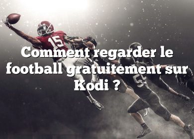 Comment regarder le football gratuitement sur Kodi ?
