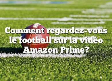 Comment regardez-vous le football sur la vidéo Amazon Prime?