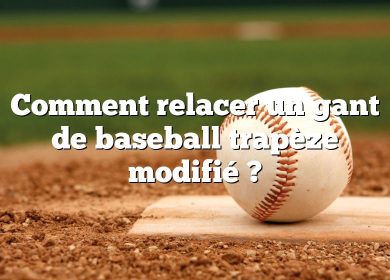 Comment relacer un gant de baseball trapèze modifié ?