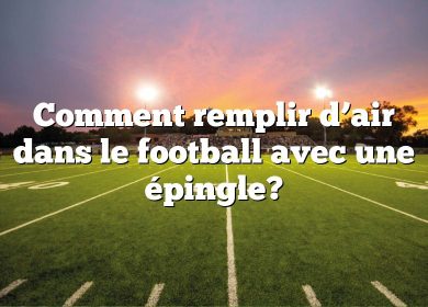 Comment remplir d’air dans le football avec une épingle?