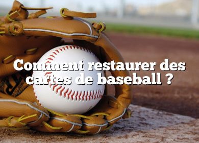 Comment restaurer des cartes de baseball ?