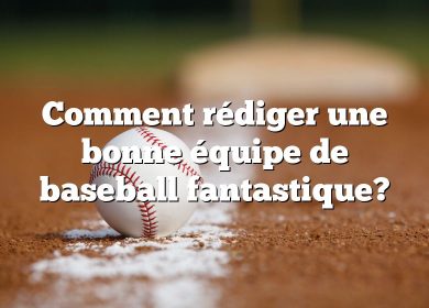 Comment rédiger une bonne équipe de baseball fantastique?