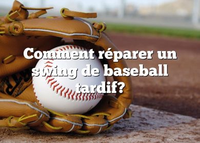 Comment réparer un swing de baseball tardif?