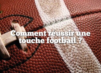 Comment réussir une touche football ?