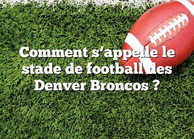Comment s’appelle le stade de football des Denver Broncos ?
