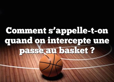 Comment s’appelle-t-on quand on intercepte une passe au basket ?