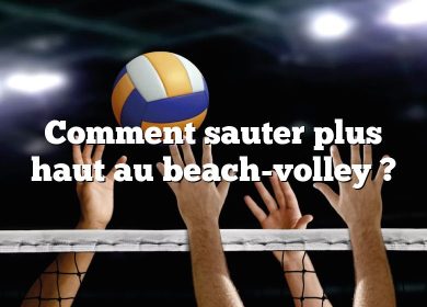 Comment sauter plus haut au beach-volley ?