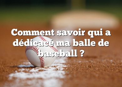 Comment savoir qui a dédicacé ma balle de baseball ?