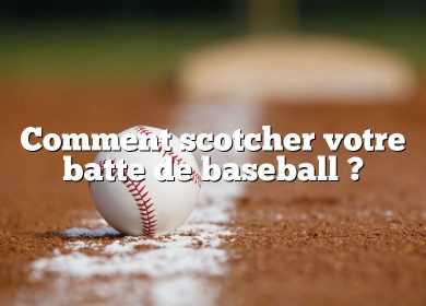 Comment scotcher votre batte de baseball ?