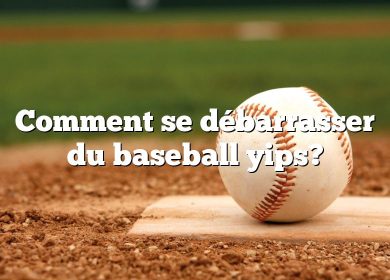 Comment se débarrasser du baseball yips?