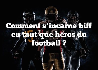 Comment s’incarne biff en tant que héros du football ?