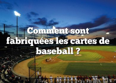 Comment sont fabriquées les cartes de baseball ?