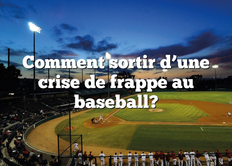 Comment sortir d’une crise de frappe au baseball?