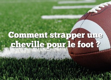 Comment strapper une cheville pour le foot ?