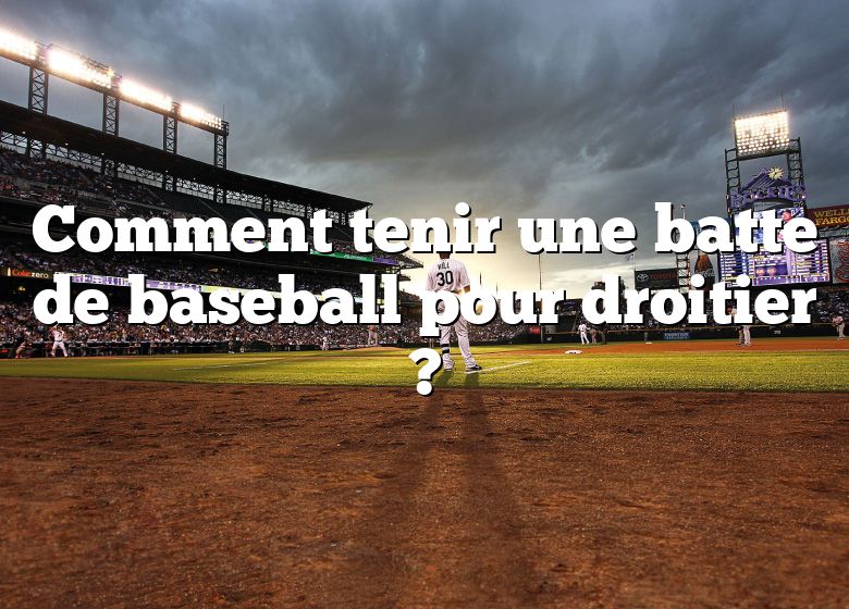 Comment tenir une batte de baseball pour droitier ?