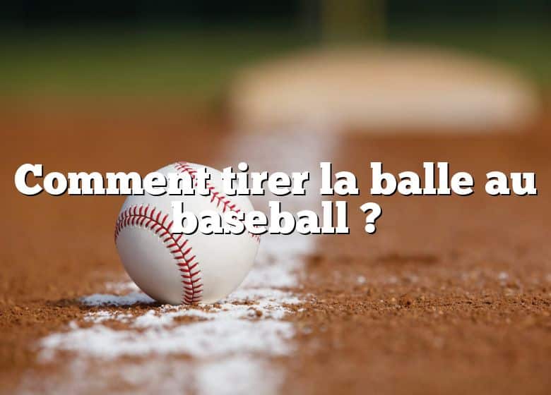 Comment tirer la balle au baseball ?