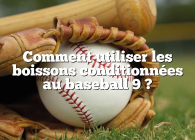 Comment utiliser les boissons conditionnées au baseball 9 ?