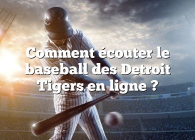 Comment écouter le baseball des Detroit Tigers en ligne ?