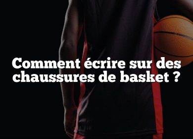 Comment écrire sur des chaussures de basket ?