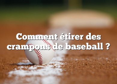 Comment étirer des crampons de baseball ?