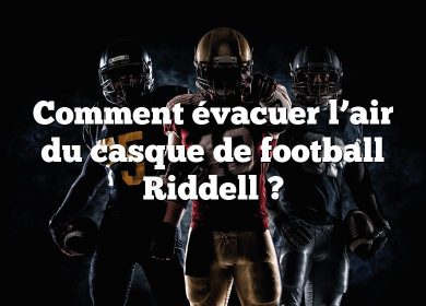 Comment évacuer l’air du casque de football Riddell ?