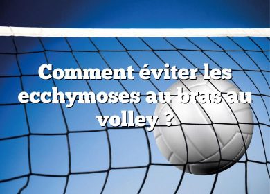 Comment éviter les ecchymoses au bras au volley ?