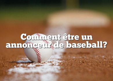 Comment être un annonceur de baseball?