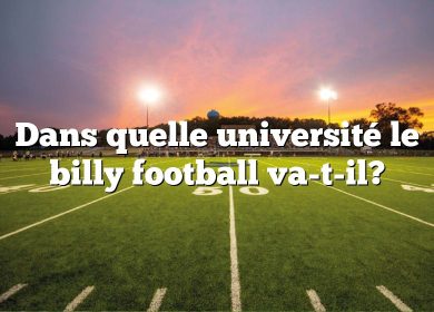 Dans quelle université le billy football va-t-il?