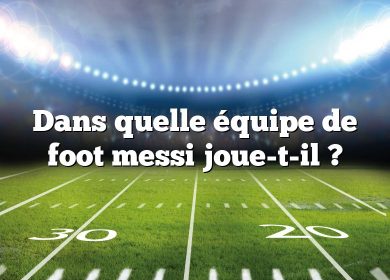 Dans quelle équipe de foot messi joue-t-il ?