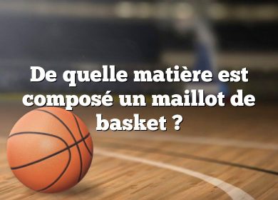 De quelle matière est composé un maillot de basket ?