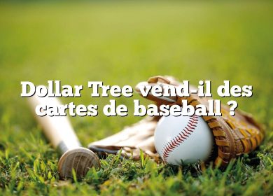 Dollar Tree vend-il des cartes de baseball ?