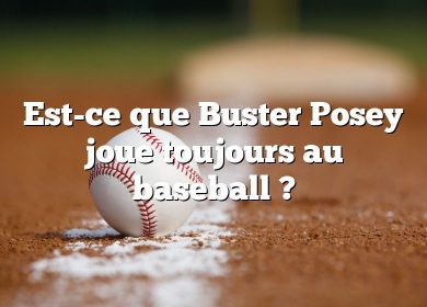 Est-ce que Buster Posey joue toujours au baseball ?