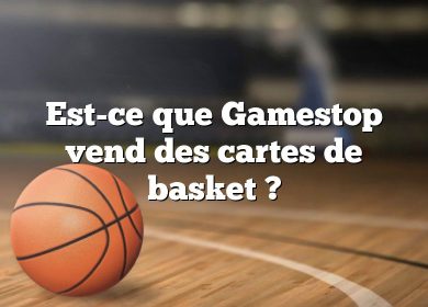 Est-ce que Gamestop vend des cartes de basket ?