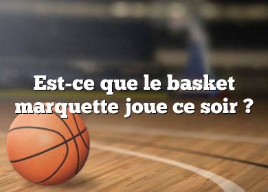 Est-ce que le basket marquette joue ce soir ?