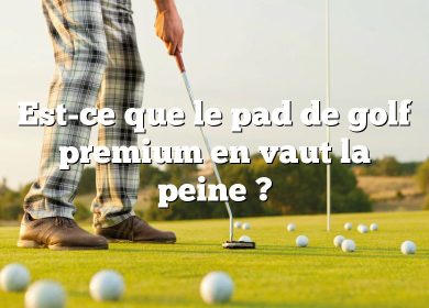 Est-ce que le pad de golf premium en vaut la peine ?