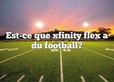 Est-ce que xfinity flex a du football?