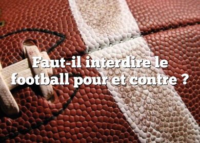 Faut-il interdire le football pour et contre ?