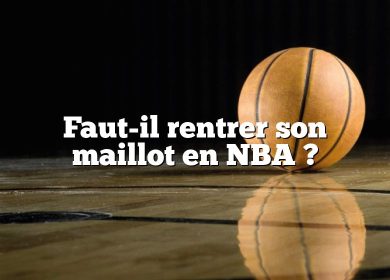 Faut-il rentrer son maillot en NBA ?