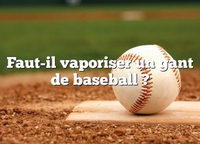 Faut-il vaporiser un gant de baseball ?