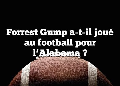 Forrest Gump a-t-il joué au football pour l’Alabama ?