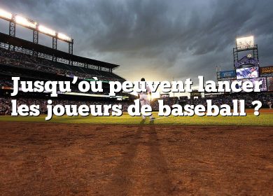 Jusqu’où peuvent lancer les joueurs de baseball ?