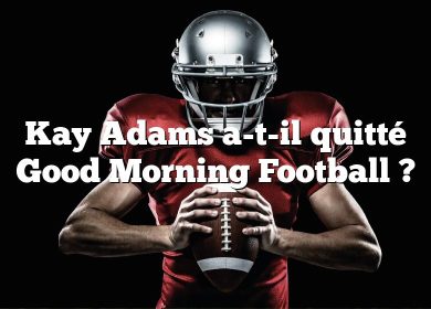 Kay Adams a-t-il quitté Good Morning Football ?