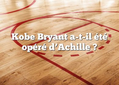 Kobe Bryant a-t-il été opéré d’Achille ?