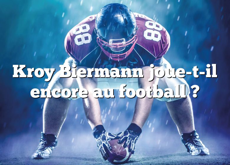 Kroy Biermann joue-t-il encore au football ?